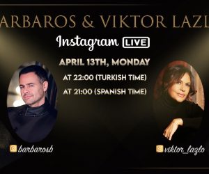 BARBAROS, AŞK ŞARKILARININ EFSANE SESİ DİVA VIKTOR LAZLO İLE INSTAGRAM’DA CANLI YAYINDA!