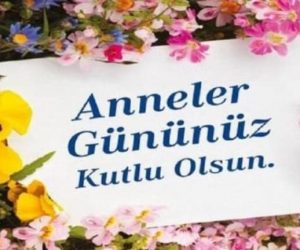 Annelerimize  SEVGİ yi  çicekle  değil İLGİYLE  SUNALIM…